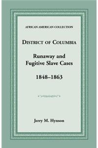 District of Columbia Runaway and Fugitive Slave Cases, 1848-1863