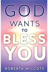 God Wants to Bless You