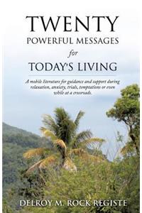 Twenty Powerful Messages for Today's Living
