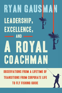 Leadership, Excellence, and a Royal Coachman