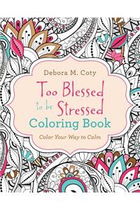 Too Blessed to Be Stressed Coloring Book