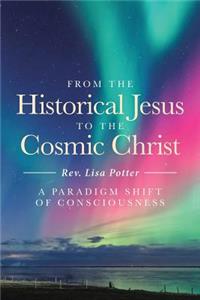 From the Historical Jesus to the Cosmic Christ