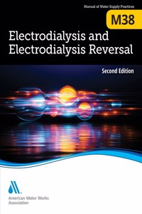 M38 Electrodialysis and Electrodialysis Reversal, Second Edition