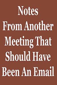 Notes From Another Meeting That Should Have Been An Email