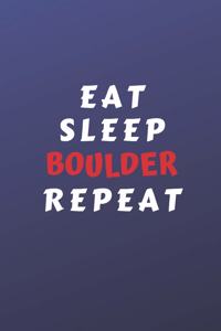 Eat Sleep Boulder Repeat