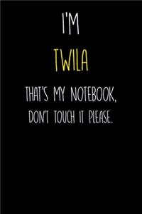 I'm TWILA that's my notebook don't touch it please