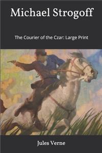 Michael Strogoff, or The Courier of the Czar