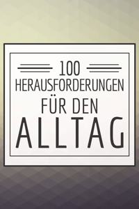 100 Herausforderungen für den Alltag