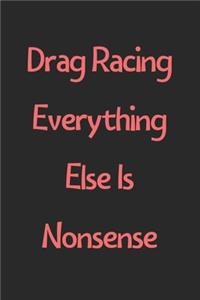 Drag Racing Everything Else Is Nonsense