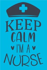 Keep Calm I'm A Nurse