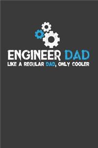 Engineer Dad Like A Regular Dad, Only Cooler