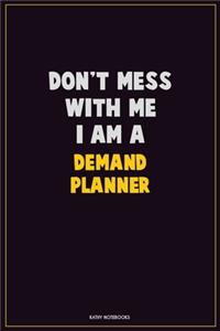 Don't Mess With Me, I Am A Demand Planner