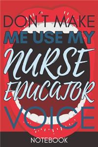 Don't Make Me Use My Nurse Educator Voice