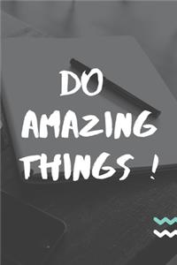 Do Amazing Things !: Motivate, quote, college ruled, 6 x 9, School