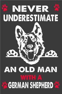 Never Underestimate An Old Man With A German Shepherd Journal/Notebook 6x9 120 Pages