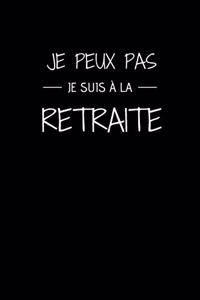 je peux pas je suis à la retraite
