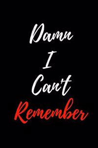 Damn I Can't Remember