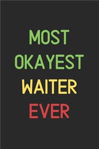 Most Okayest Waiter Ever