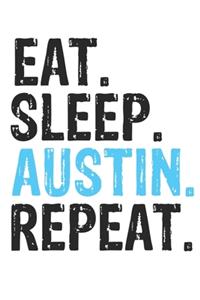 Eat Sleep Austin Repeat Best Gift for Austin Fans Notebook A beautiful