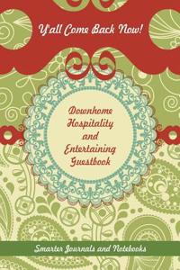 Y'All Come Back Now! Downhome Hospitality and Entertaining Guestbook