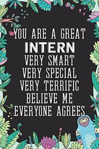 You Are A Great Intern Very Smart Very Special Very Terrific Believe Me Everyone Agrees