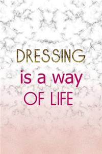 Dressing Is A Way Of Life