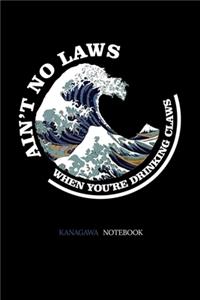 Great Wave Ain't No Laws When You're Drinking Claws Kanagawa Notebook