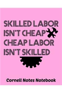 Skilled Labor Isn't Cheap Cheap Labor Isn't Skilled