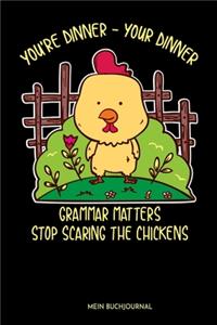 You're Dinner-Your Dinner Grammer Matters Stop Scaring The Chickens Mein Buchjournal