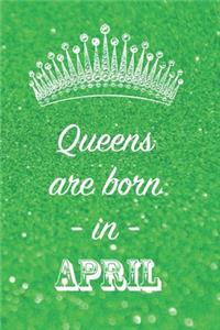 Queens are born in April: Blank Lined Notebook Journal, 120 pages