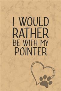 I Would Rather Be With My Pointer