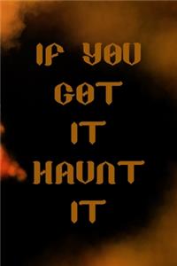 If You Got It Haunt It