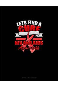 Lets Find A Cure HIV And AIDS Awareness