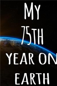 My 75th Year On Earth