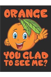 Orange you Glad to See me
