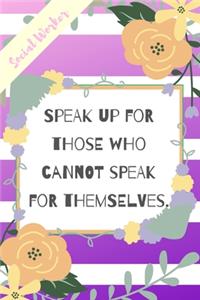 Speak Up For Those Who Cannot Speak For Themselves.