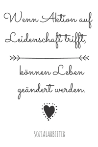 Wenn Aktion auf Leidenschaft trifft, können Leben geändert werden.