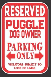 Reserved Puggle Dog Owner Parking Only. Violators Subject To Loss Of Limbs