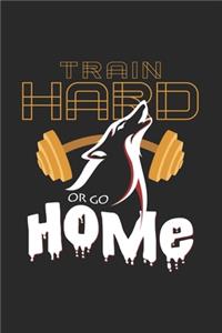 Train hard or go home