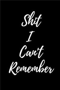 Shit I Can't Remember