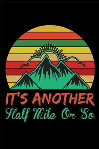 It's another half mile or so