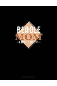 Beagle Mom Life Is Ruff