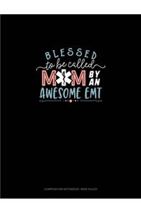 Blessed To Be Called Mom By An Awesome EMT