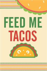 Feed Me Tacos