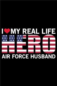 I Love My Real Life Hero Air Force Husband