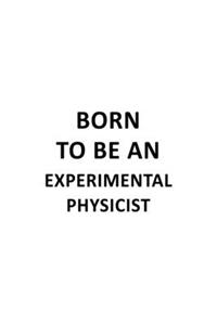 Born To Be An Experimental Physicist