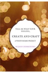 Tell me what your feeling, create and craft a vision board project.