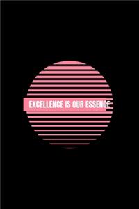 Excellence is Our Essence
