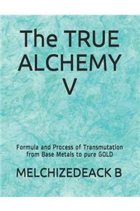 The TRUE ALCHEMY V