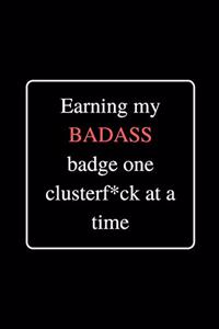 Earning my BADASS badge one clusterf*ck at a time